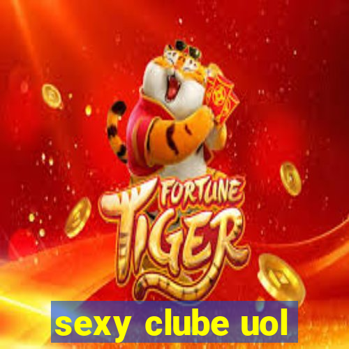 sexy clube uol